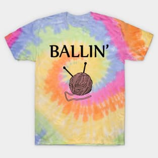 Ballin' - knitting needles and pink yarn T-Shirt
